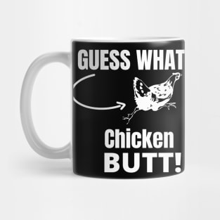 Guess What? Chicken Butt! Mug